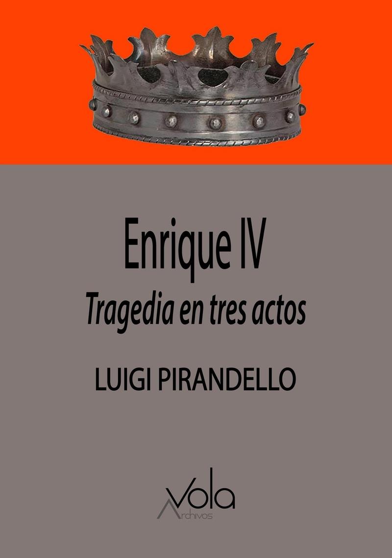 ENRIQUE IV TRAGEDIA EN TRES ACTOS | 9788412588927 | LUIGI PIRANDELLO