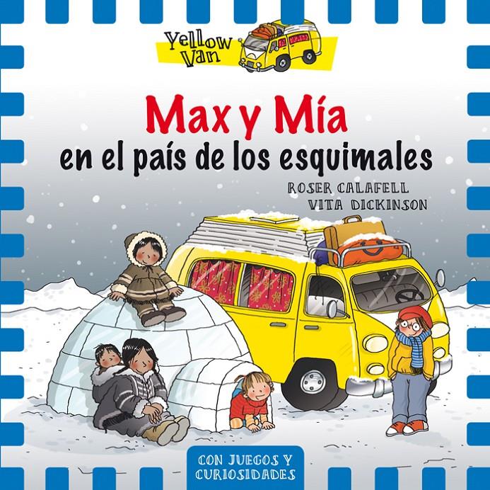 YELLOW VAN 7 MAX Y MIA EN EL PAIS DE LOS ESQUIMALES | 9788424659844 | VITA DICKISON
