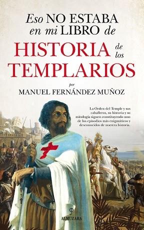 ESO NO ESTABA EN MI LIBRO DE HISTORIA DE LOS TEMPLARIOS | 9788418757549 | MANUEL FERNÁNDEZ MUÑOZ