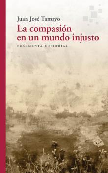 La compasión en un mundo injusto | 9788417796556 | Juan José Tamayo