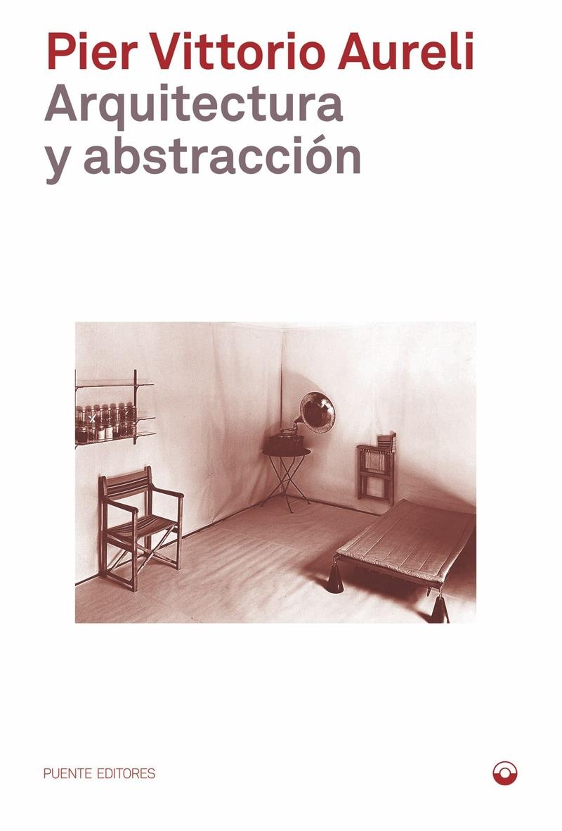 Arquitectura y abstraccion | 9788412712490 | PIER VITTORIO AURELI