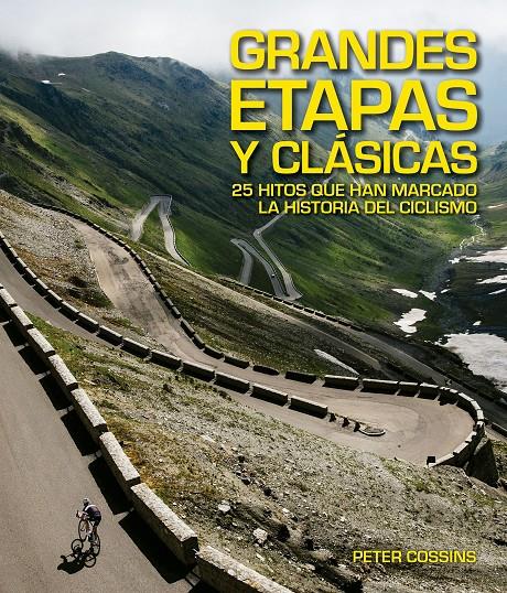 GRANDES ETAPAS Y CLASICAS 25 HITOS QUE HAN MARCADO LA HISTORIA DEL CICLISMO | 9788416489923 | PETER COSSINS