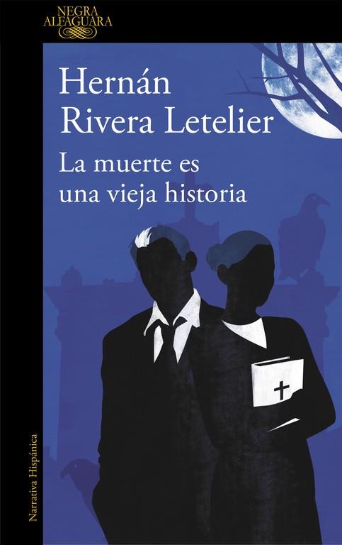 LA MUERTE ES UNA VIEJA HISTORIA | 9788420413600 | HERNÁN RIVERA LETELIER