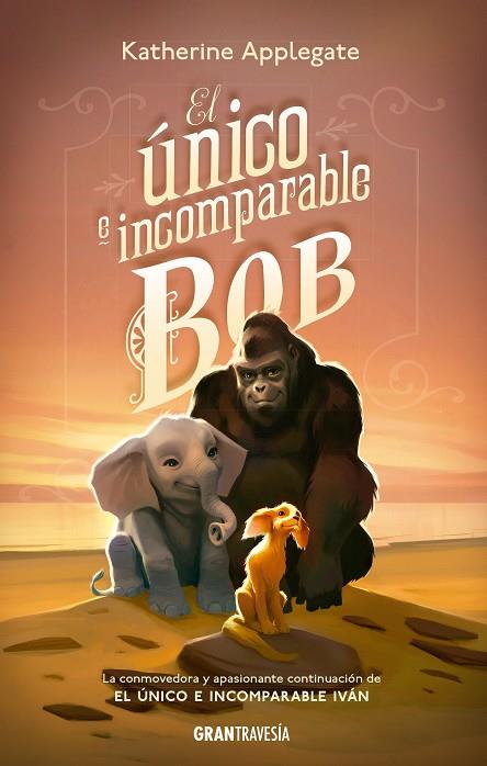 El Único e incomparable Bob | 9788412199024 | Katherine Applegate