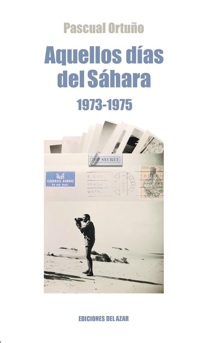 AQUELLOS DÍAS DEL SAHARA  (1973-1975) | 9788495885241 | PASCUAL ORTUÑO MUÑOZ
