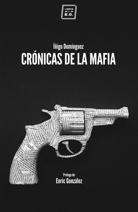CRÓNICAS DE LA MAFIA | 9788416001057 | IÑIGO DOMÍNGUEZ GABIÑA