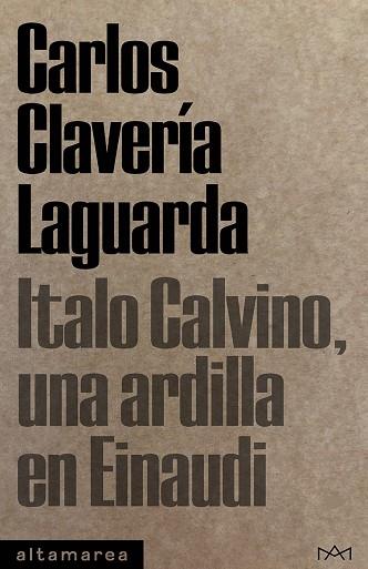ITALO CALVINO UNA ARDILLA EN EINAUDI | 9788419583338 | CARLOS CLAVERÍA LAGUARDA