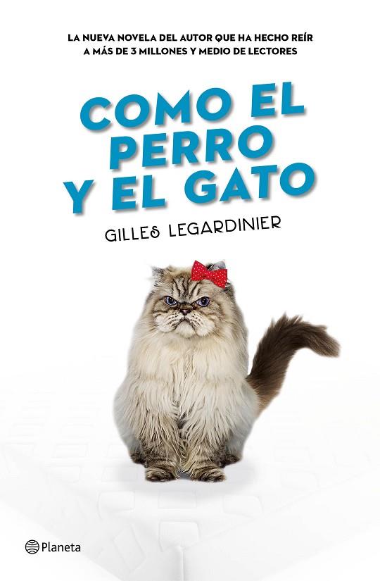 COMO EL PERRO Y EL GATO | 9788408160373 | GILLES LEGARDINIER