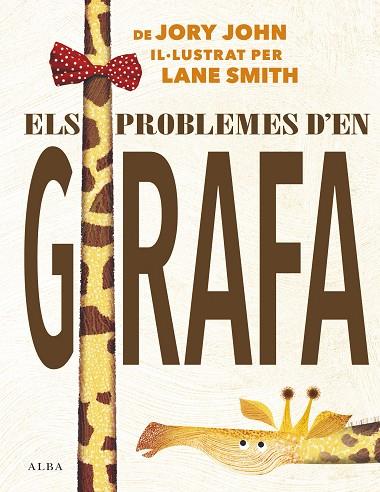 ELS PROBLEMES D'EN GIRAFA | 9788490655306 | JORY JOHN & LANE SMITH