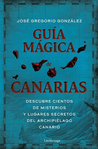 Guia magica de Canarias | 9788419164971 | Jose Gregorio Gonzalez
