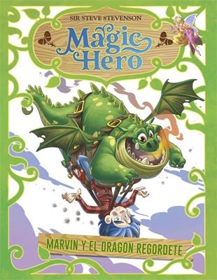 MAGIC HERO 04 MARVIN Y EL DRAGON REGORDETE | 9788424663650 | SIR STEVE STEVENSON
