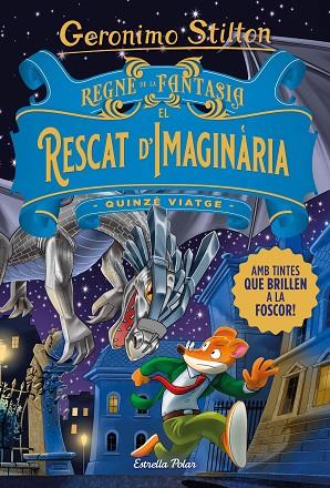 GERONIMO STILTON  Regne de la Fantasia El rescat d'Imaginària Quinzè Viatge | 9788413893570 | Gerónimo Stilton