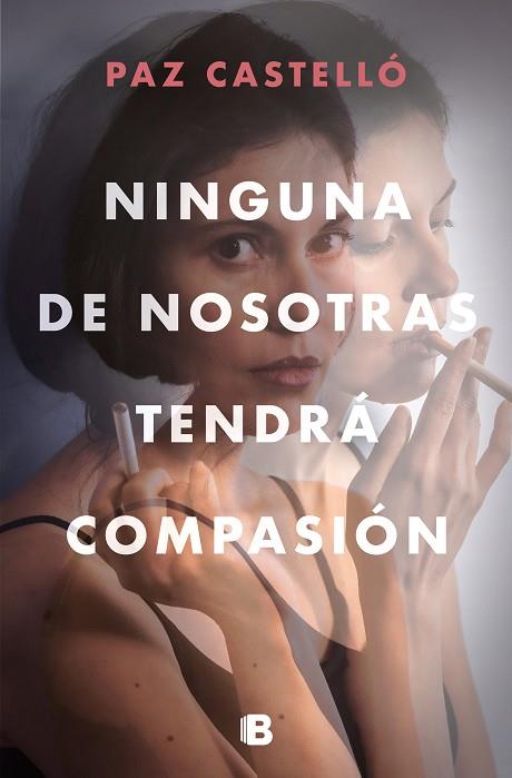 NINGUNA DE NOSOTRAS TENDRA COMPASION | 9788466669290 | PAZ CASTELLO