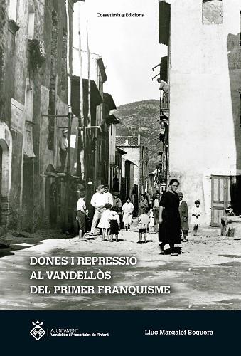 DONES I REPRESSIÓ AL VANDELLÒS DEL PRIMER FRANQUISME | 9788490349502 | LLUC MARGALEF