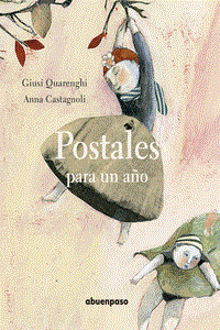 POSTALES PARA UN AÑO | 9788494636899 | GIUSI QUARENGHI & ANNA CASTAGNOLI