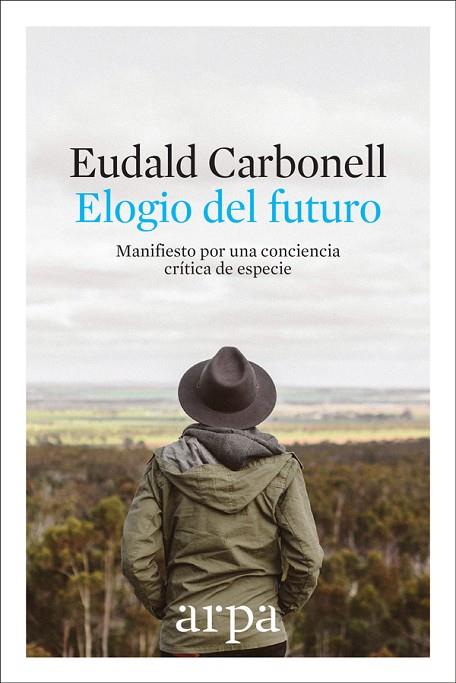 ELOGIO DEL FUTURO | 9788416601691 | EUDALD CARBONELL ROURA