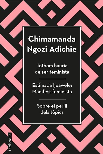 TOTHOM HAURIA DE SER FEMINISTA & ESTIMADA IJEAWELE  & SOBRE EL PERILL DELS TOPICS | 9788417515829 | CHIMAMANDA NGOZI ADICHIE