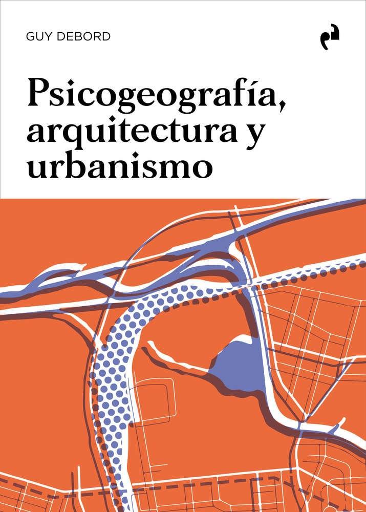 PSICOGEOGRAFÍA ARQUITECTURA Y URBANISMO | 9788419050328 | GUY DEBORD