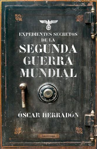 EXPEDIENTES SECRETOS DE LA II GUERRA MUNDIAL | 9788416694969 | OSCAR HERRDON
