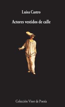 ACTORES VESTIDOS DE CALLE | 9788498953381 | LUISA CASTRO