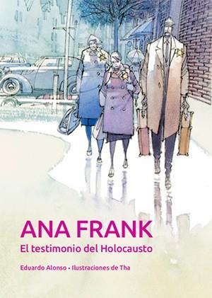 ANA FRANK EL TESTIMONIO DEL HOLOCAUSTO | 9788468259901 | EDUARDO ALONSO & THA
