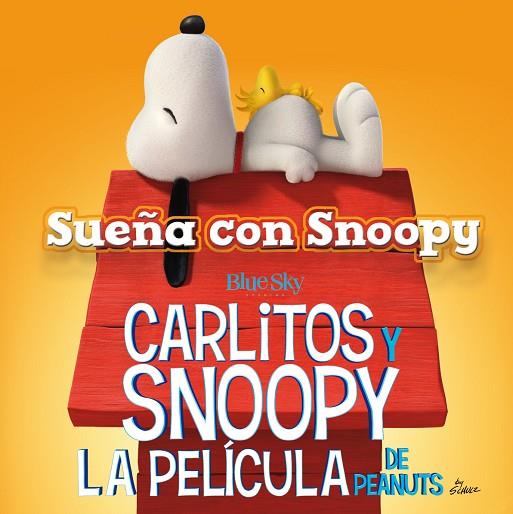 SUEÑA CON SNOOPY CARLITOS Y SNOOPY LA PELICULA DE PEANUTS | 9788416261451 | SCHULZ, CHARLES M.