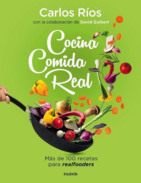 Cocina comida real | 9788449336836 | Carlos Ríos & David Guibert