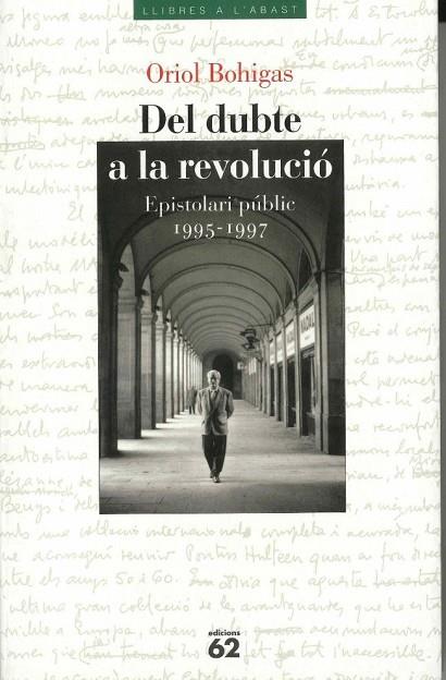 DEL DUBTE A LA REVOLUCIO EPISTOLARI PUBLIC 1995-1997 | 9788429744934 | BOHIGAS, ORIOL