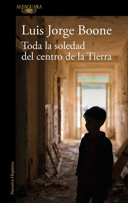 TODA LA SOLEDAD DEL CENTRO DE LA TIERRA | 9788420454559 | LUIS JORGE BOONE