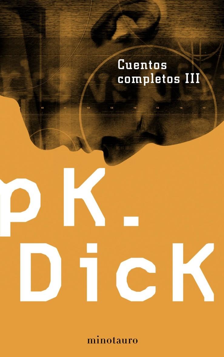 CUENTOS COMPLETOS III | 9788445076231 | PHILIP K. DICK