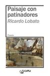 PAISAJE CON PATINADORES | 9788417200572 | RICARDO LOBATO