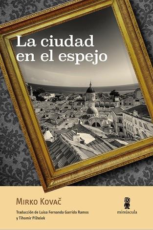 LA CIUDAD EN EL ESPEJO | 9788412092035 | MIRKO KOVAC