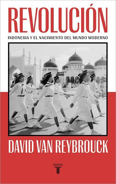 REVOLUCION INDONESIA Y EL NACIMIENTO DEL MUNDO MODERNO | 9788430624232 | DAVID VAN REYBROUCK