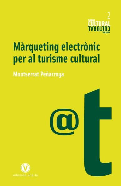 MARQUETING ELECTRONIC PER AL TURISME CULTURAL | 9788493716233 | PEÑARROYA, MONTSERRAT