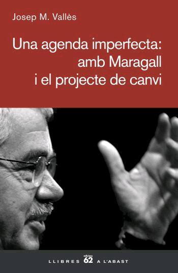 AGENDA IMPERFECTA: AMB MARAGALL I EL PROJECTE DE CANVI, UNA | 9788429760866 | VALLES, JOSEP M