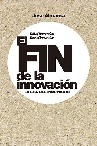 El fin de la innovación | 9788498755107 | Jose Almansa