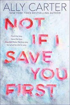 NOT IF I SAVE YOU FIRST | 9781408349090 | ALLY CARTER