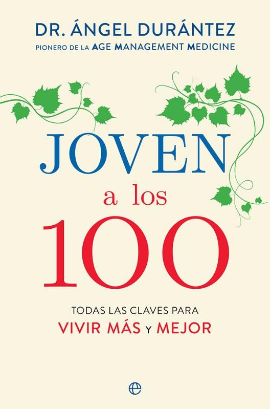 JOVEN A LOS 100 | 9788491647577 | ÁNGEL DURÁNTEZ
