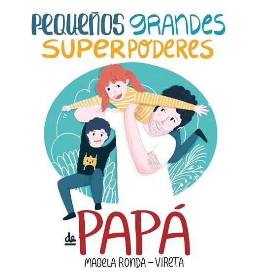 PEQUEÑOS GRANDES SUPERPODERES DE PAPA | 9788417424374 | MAGELA RONDA & VIRETA