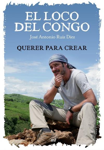 EL LOCO DEL CONGO QUERER PARA CREAR | 9788427046924 | JOSE ANTONIO RUIZ & MEDIASET