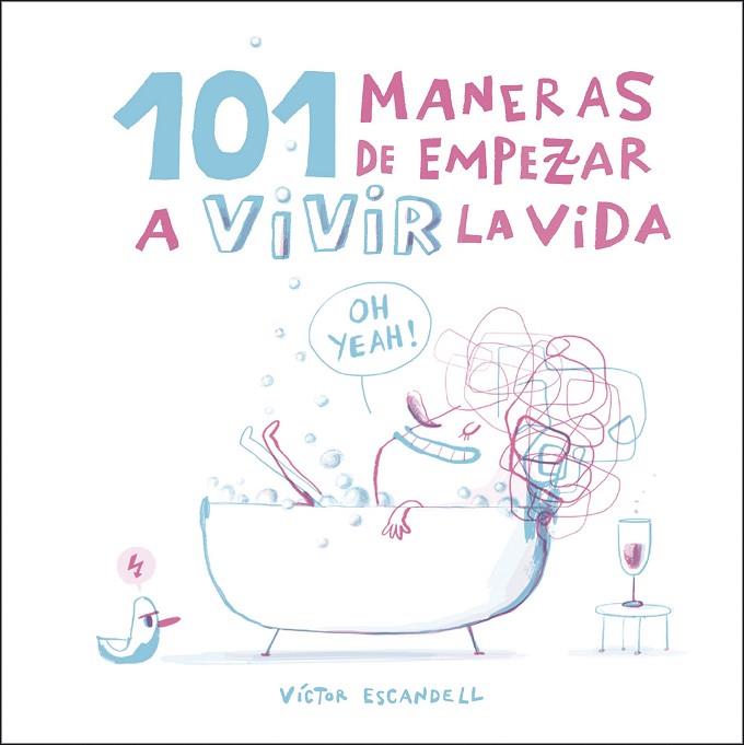 101 MANERAS DE EMPEZAR A VIVIR LA VIDA | 9788408218968 | VICTOR ESCANDELL
