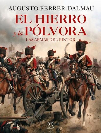 El hierro y la pólvora Armas de la historia de España | 9788467060683 | Augusto Ferrer-Dalmau