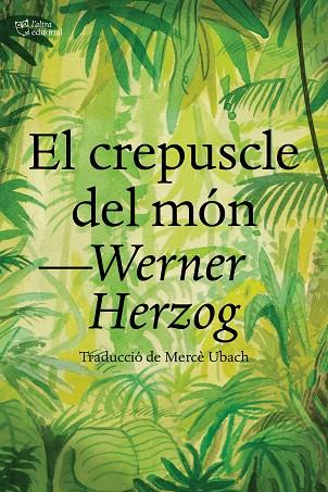 El crepuscle del món | 9788412438284 | Werner Herzog