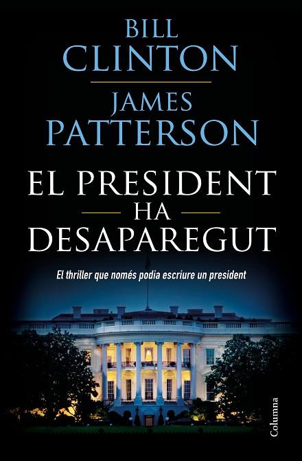 EL PRESIDENT HA DESAPAREGUT | 9788466423960 | BILL CLINTON & JAMES PATTERSON