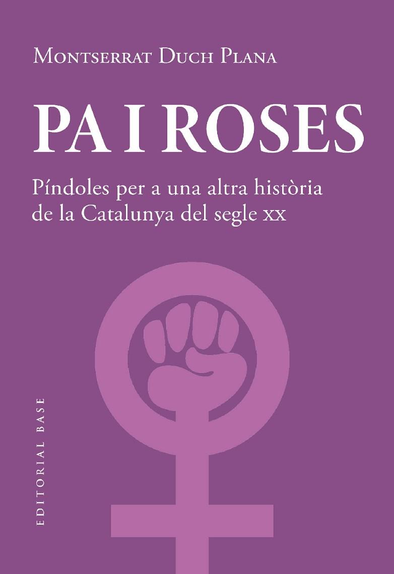 Pa i roses Pindoles per a una altra historia del segle XX | 9788419007780 | Montserrat Duch Plana