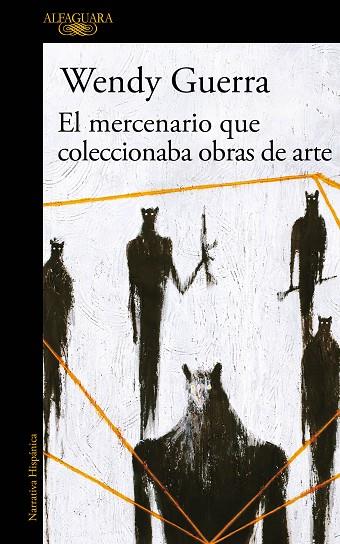 EL MERCENARIO QUE COLECCIONABA OBRAS DE ARTE | 9788420434728 | WENDY GUERRA
