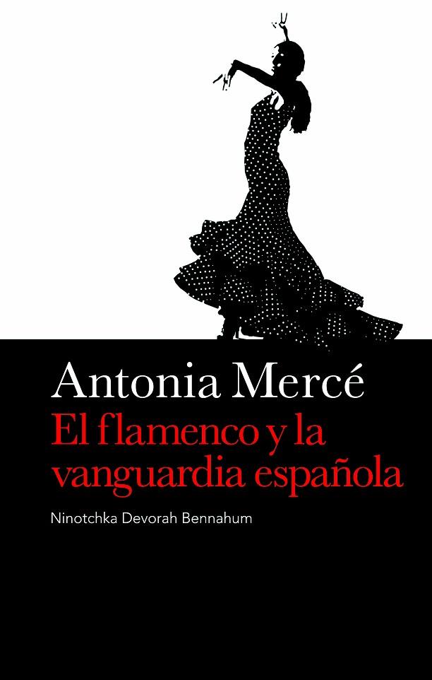 EL ANTONIA MERCE.FLAMENCO Y LA VANGUARDIA ESPAÑOLA | 9788496879393 | BENNAHUM, NINOTCHKA-DEVORAH