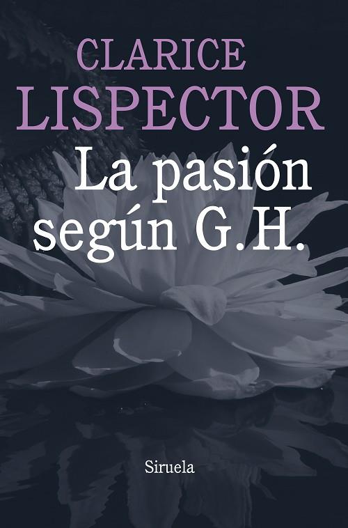 LA PASION SEGUN G. H. | 9788415803584 | CLARICE LISPECTOR