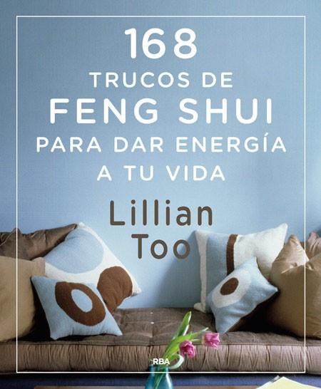 168 TRUCOS DE FENG SHUI PARA DAR ENERGIA A TU VIDA | 9788416267026 | TOO, Lillian