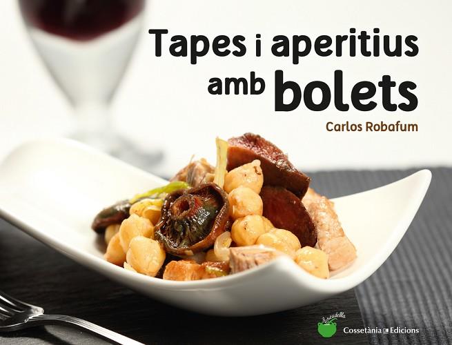 TAPES I APERITIUS AMB BOLETS | 9788490344934 | CARLOS ROBAFUM
